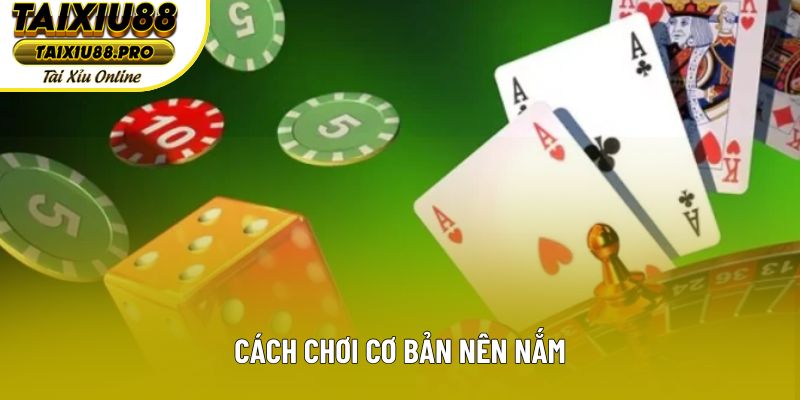Cách chơi cơ bản nên nắm