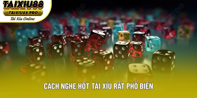 Cách nghe hột tài xỉu rất phổ biến Cách nghe hột tài xỉu rất phổ biến