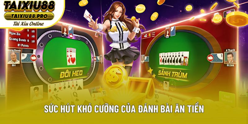 Sức hút khó cưỡng của đánh bài ăn tiền