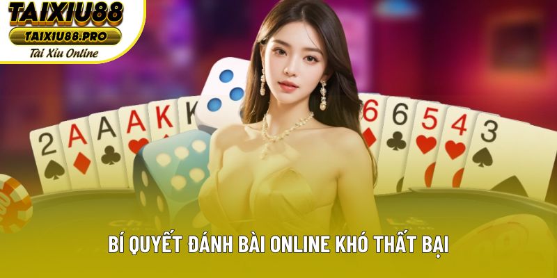 Bí quyết đánh bài online khó thất bại