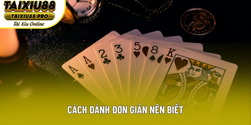 Cách đánh đơn giản nên biết