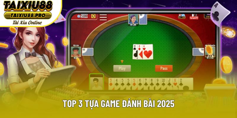 Top 3 tựa game đánh bài 2025