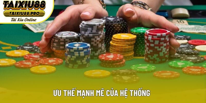 Ưu thế mạnh mẽ của hệ thống