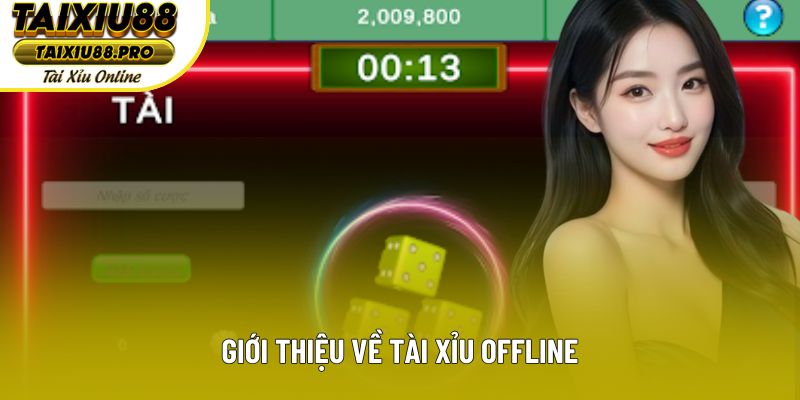 Giới thiệu về tài xỉu offline