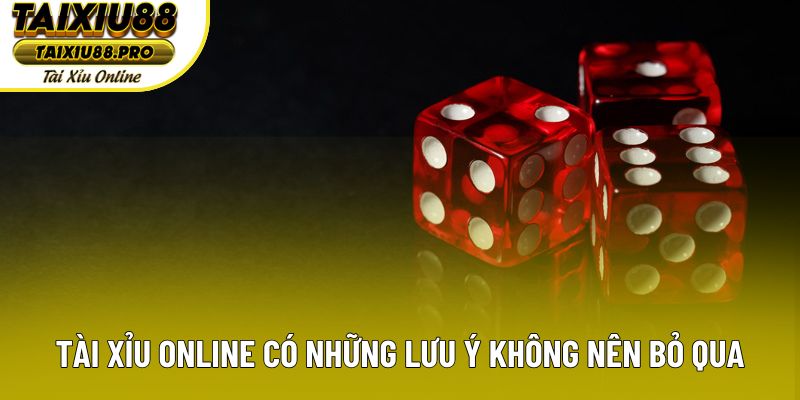 Tài xỉu online có những lưu ý không nên bỏ qua Tài xỉu online có những lưu ý không nên bỏ qua
